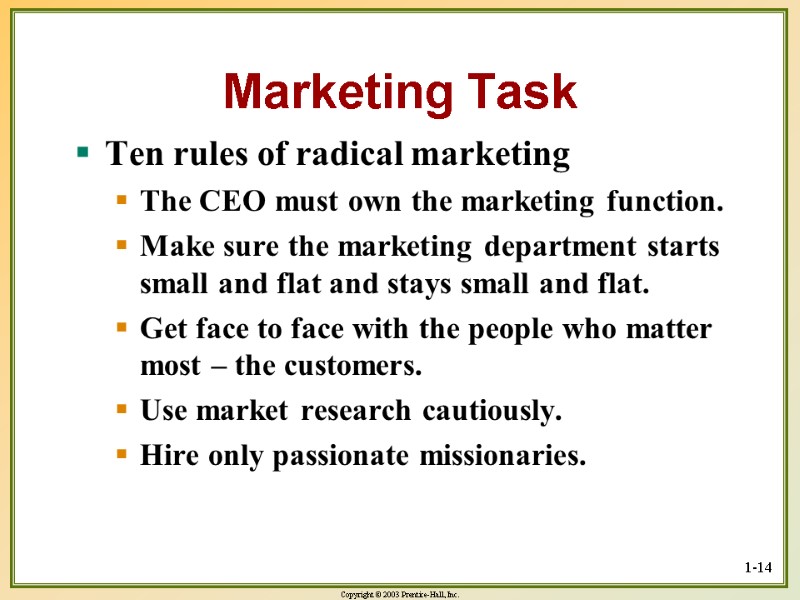 1-14 Marketing Task Ten rules of radical marketing The CEO must own the marketing